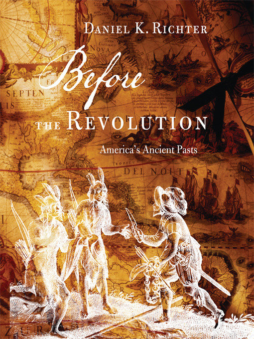 Title details for Before the Revolution by Dr. Daniel K. Richter - Available